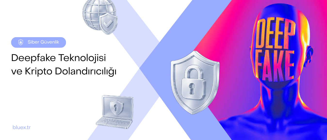 Deepfake Teknolojisi ve Kripto Dolandırıcılığı